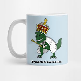 Tyrannical-saurus Rex (Large Design with words) Mug